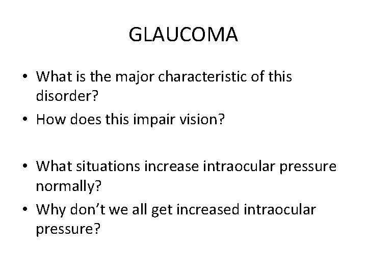 GLAUCOMA • What is the major characteristic of this disorder? • How does this