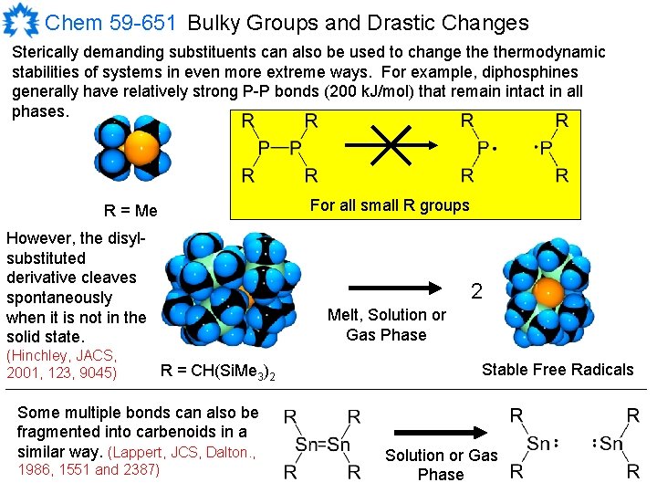 Chem 59 -651 Bulky Groups and Drastic Changes Sterically demanding substituents can also be