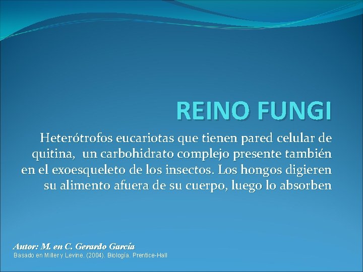 REINO FUNGI Heterótrofos eucariotas que tienen pared celular de quitina, un carbohidrato complejo presente