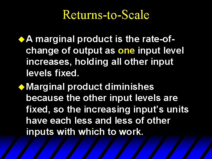 Returns-to-Scale u. A marginal product is the rate-ofchange of output as one input level