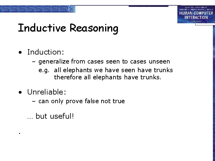 Inductive Reasoning • Induction: – generalize from cases seen to cases unseen e. g.