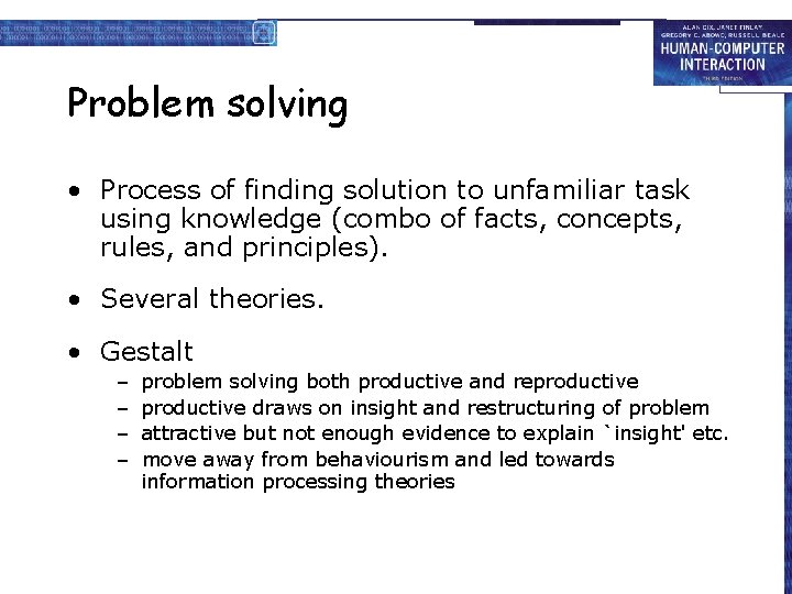 Problem solving • Process of finding solution to unfamiliar task using knowledge (combo of