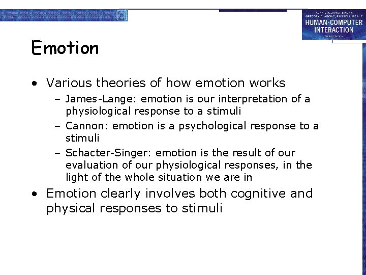 Emotion • Various theories of how emotion works – James-Lange: emotion is our interpretation