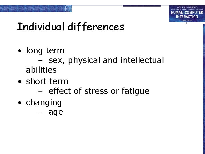 Individual differences • long term – sex, physical and intellectual abilities • short term