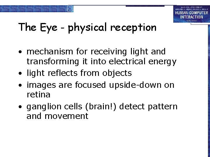 The Eye - physical reception • mechanism for receiving light and transforming it into