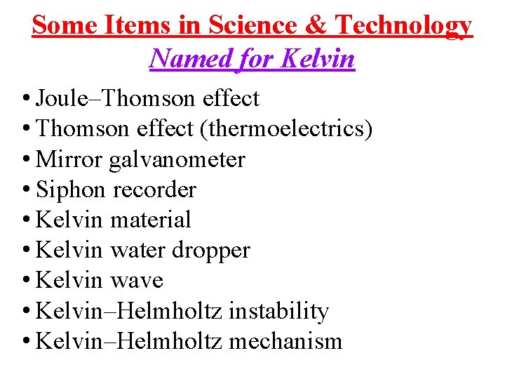 Some Items in Science & Technology Named for Kelvin • Joule–Thomson effect • Thomson