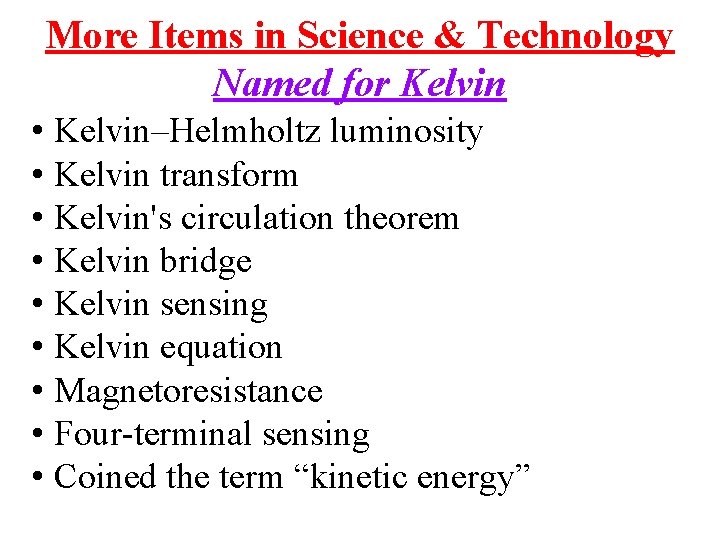 More Items in Science & Technology Named for Kelvin • Kelvin–Helmholtz luminosity • Kelvin