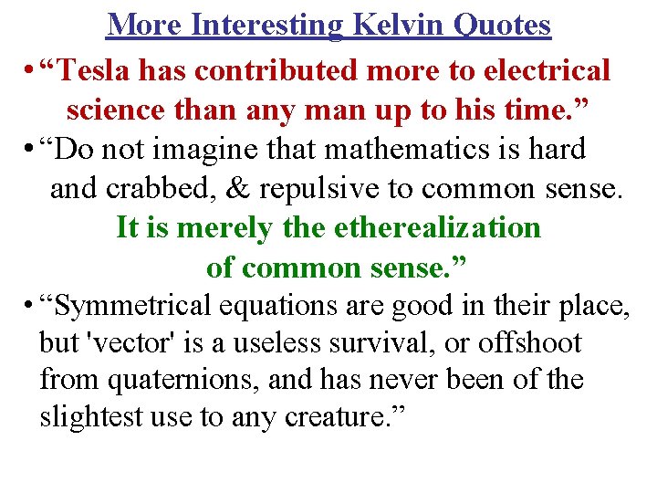 More Interesting Kelvin Quotes • “Tesla has contributed more to electrical science than any
