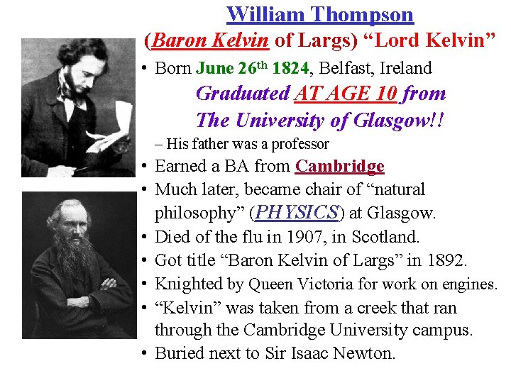 William Thompson (Baron Kelvin of Largs) “Lord Kelvin” • Born June 26 th 1824,