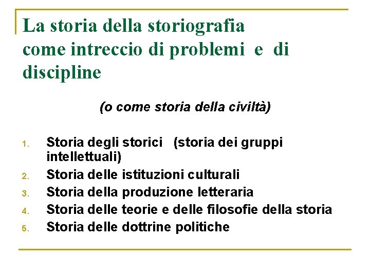 La storia della storiografia come intreccio di problemi e di discipline (o come storia