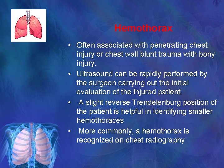 Hemothorax • Often associated with penetrating chest injury or chest wall blunt trauma with