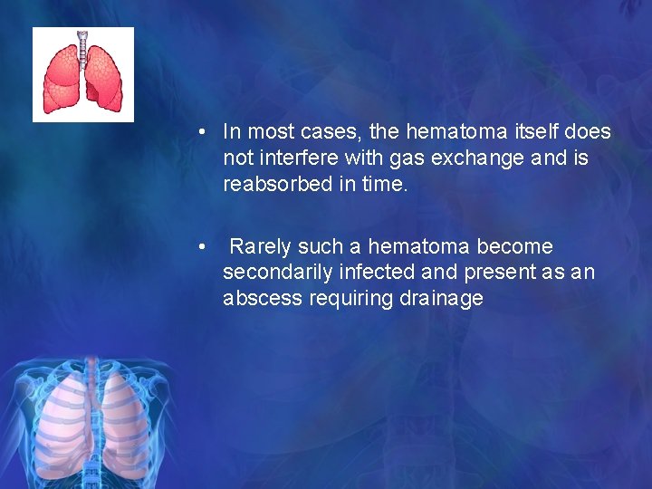  • In most cases, the hematoma itself does not interfere with gas exchange