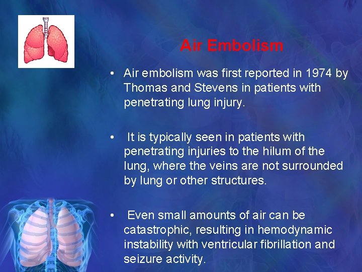 Air Embolism • Air embolism was first reported in 1974 by Thomas and Stevens