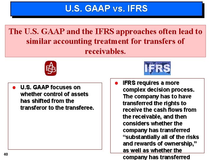 U. S. GAAP vs. IFRS The U. S. GAAP and the IFRS approaches often