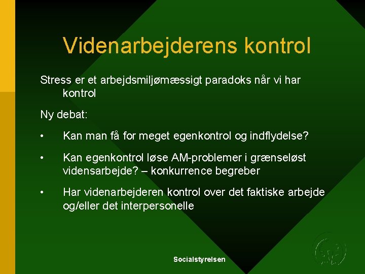 Videnarbejderens kontrol Stress er et arbejdsmiljømæssigt paradoks når vi har kontrol Ny debat: • Videnarbejderens kontrol Stress er et arbejdsmiljømæssigt paradoks når vi har kontrol Ny debat: •