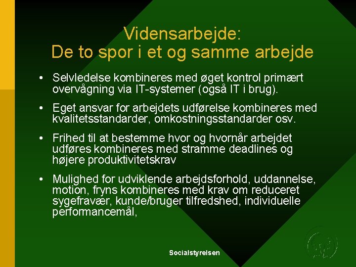 Vidensarbejde: De to spor i et og samme arbejde • Selvledelse kombineres med øget Vidensarbejde: De to spor i et og samme arbejde • Selvledelse kombineres med øget