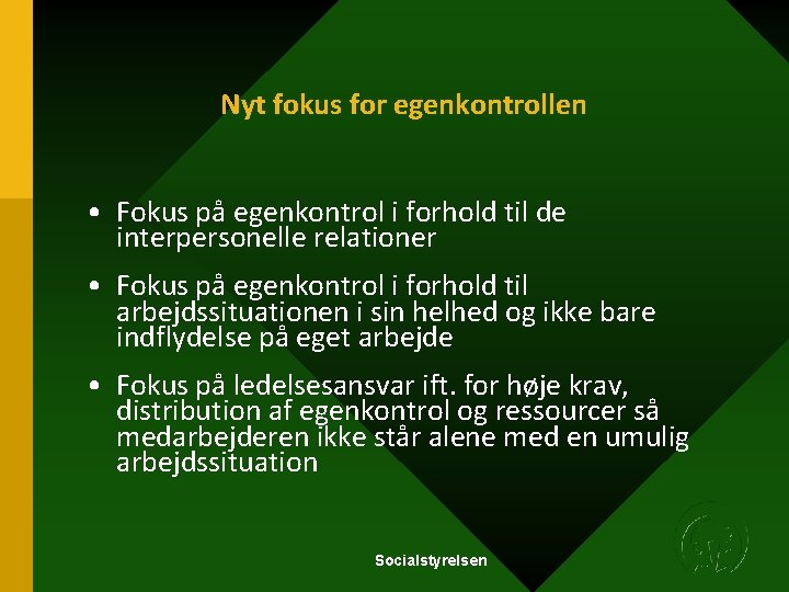 Nyt fokus for egenkontrollen • Fokus på egenkontrol i forhold til de interpersonelle relationer Nyt fokus for egenkontrollen • Fokus på egenkontrol i forhold til de interpersonelle relationer