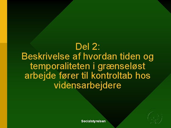 Del 2: Beskrivelse af hvordan tiden og temporaliteten i grænseløst arbejde fører til kontroltab Del 2: Beskrivelse af hvordan tiden og temporaliteten i grænseløst arbejde fører til kontroltab