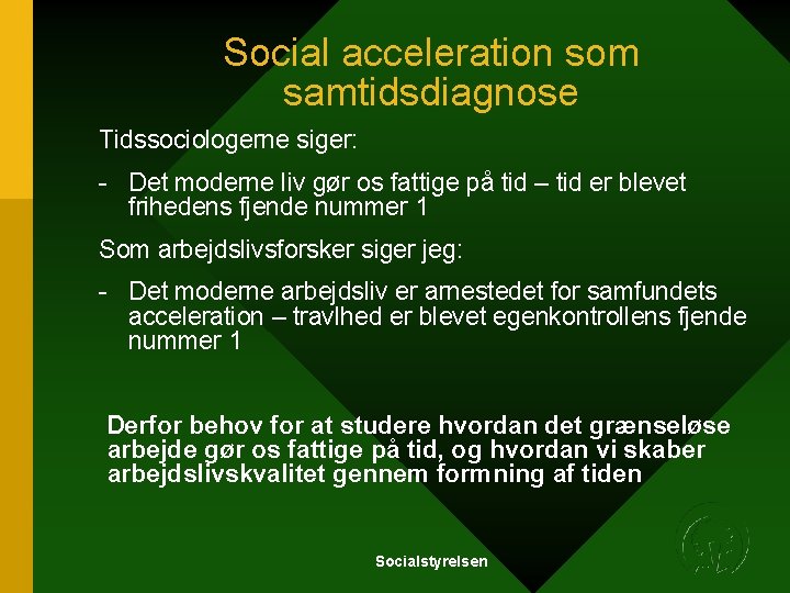 Social acceleration som samtidsdiagnose Tidssociologerne siger: - Det moderne liv gør os fattige på Social acceleration som samtidsdiagnose Tidssociologerne siger: - Det moderne liv gør os fattige på