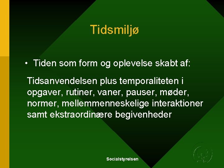 Tidsmiljø • Tiden som form og oplevelse skabt af: Tidsanvendelsen plus temporaliteten i opgaver, Tidsmiljø • Tiden som form og oplevelse skabt af: Tidsanvendelsen plus temporaliteten i opgaver,
