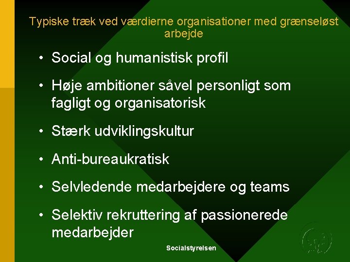Typiske træk ved værdierne organisationer med grænseløst arbejde • Social og humanistisk profil • Typiske træk ved værdierne organisationer med grænseløst arbejde • Social og humanistisk profil •