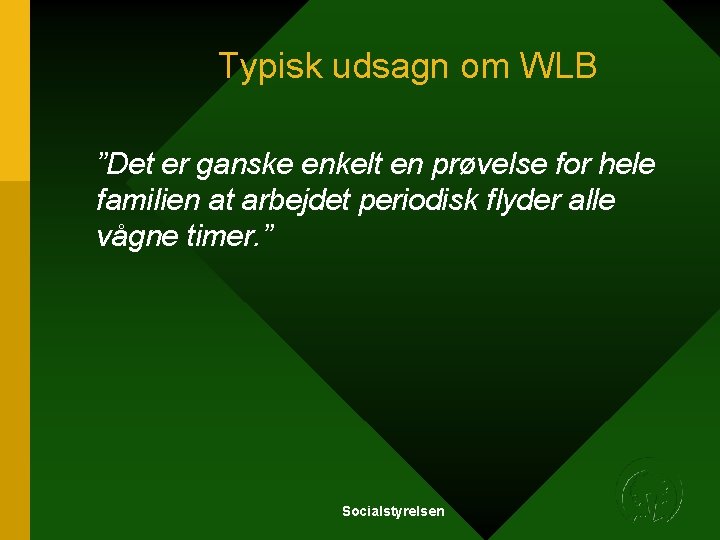Typisk udsagn om WLB ”Det er ganske enkelt en prøvelse for hele familien at Typisk udsagn om WLB ”Det er ganske enkelt en prøvelse for hele familien at