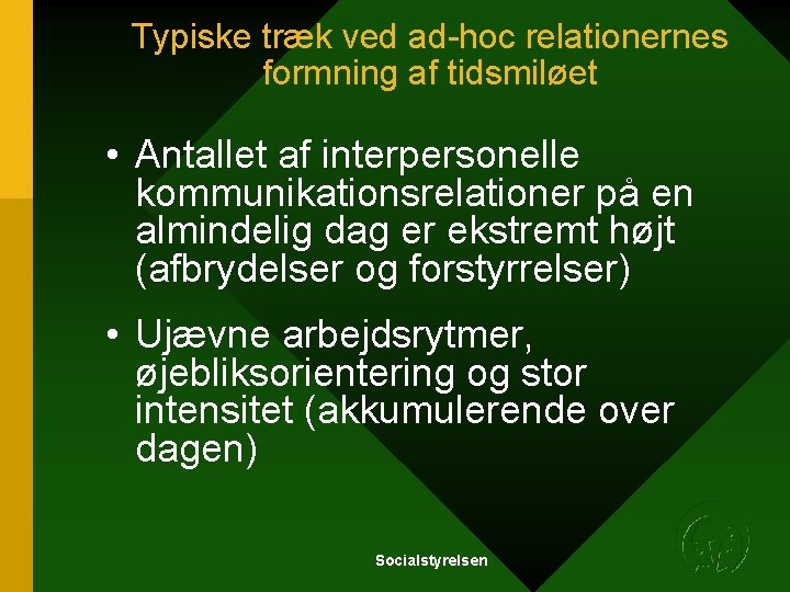 Typiske træk ved ad-hoc relationernes formning af tidsmiløet • Antallet af interpersonelle kommunikationsrelationer på Typiske træk ved ad-hoc relationernes formning af tidsmiløet • Antallet af interpersonelle kommunikationsrelationer på
