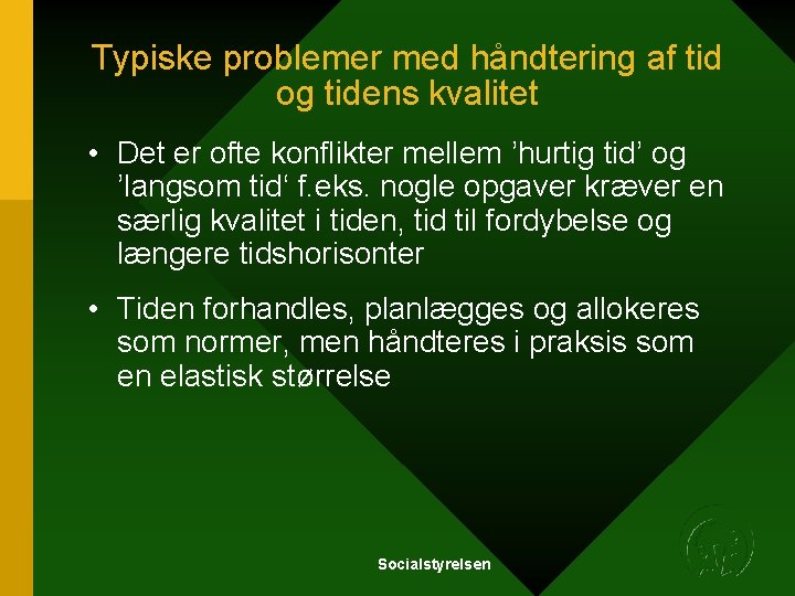 Typiske problemer med håndtering af tid og tidens kvalitet • Det er ofte konflikter Typiske problemer med håndtering af tid og tidens kvalitet • Det er ofte konflikter