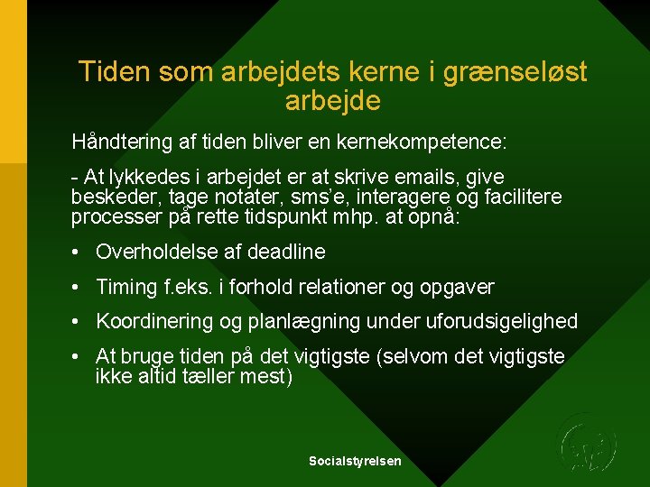 Tiden som arbejdets kerne i grænseløst arbejde Håndtering af tiden bliver en kernekompetence: - Tiden som arbejdets kerne i grænseløst arbejde Håndtering af tiden bliver en kernekompetence: -