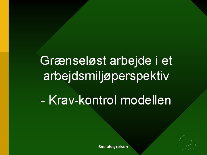 Grænseløst arbejde i et arbejdsmiljøperspektiv - Krav-kontrol modellen Socialstyrelsen Grænseløst arbejde i et arbejdsmiljøperspektiv - Krav-kontrol modellen Socialstyrelsen