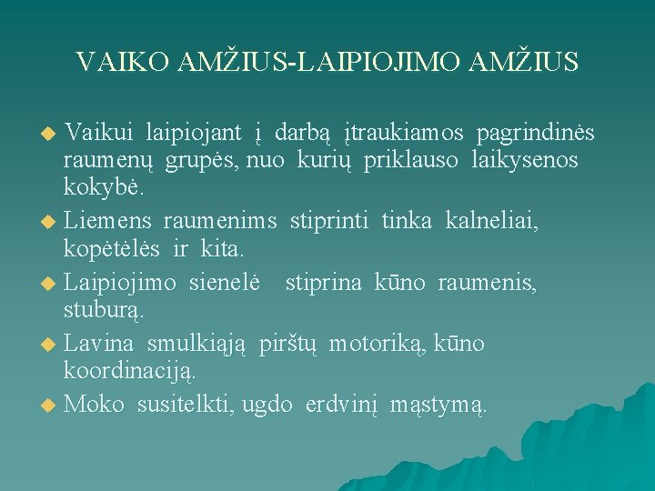 VAIKO AMŽIUS-LAIPIOJIMO AMŽIUS Vaikui laipiojant į darbą įtraukiamos pagrindinės raumenų grupės, nuo kurių priklauso