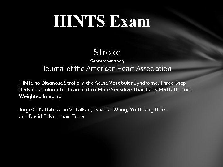 HINTS Exam Stroke September 2009 Journal of the American Heart Association HINTS to Diagnose