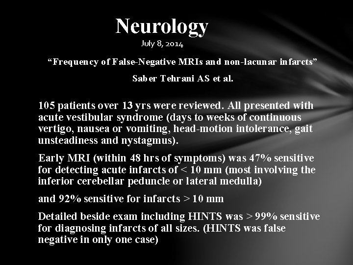 Neurology July 8, 2014 “Frequency of False-Negative MRIs and non-lacunar infarcts” Saber Tehrani AS