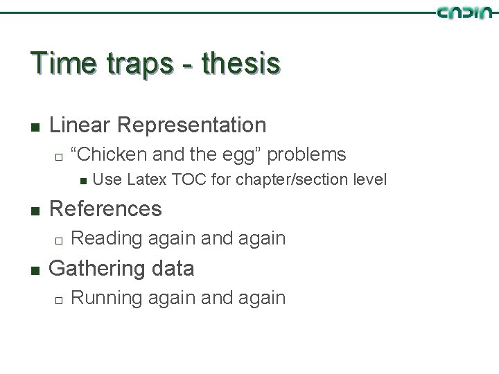 Time traps - thesis n Linear Representation ¨ “Chicken and the egg” problems n