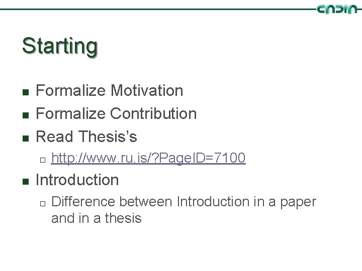 Starting n n n Formalize Motivation Formalize Contribution Read Thesis’s ¨ n http: //www.