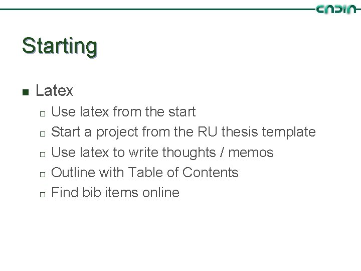 Starting n Latex ¨ ¨ ¨ Use latex from the start Start a project