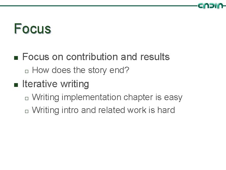 Focus n Focus on contribution and results ¨ n How does the story end?