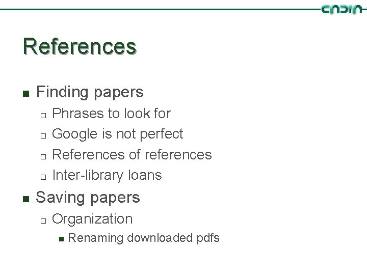 References n Finding papers ¨ ¨ n Phrases to look for Google is not