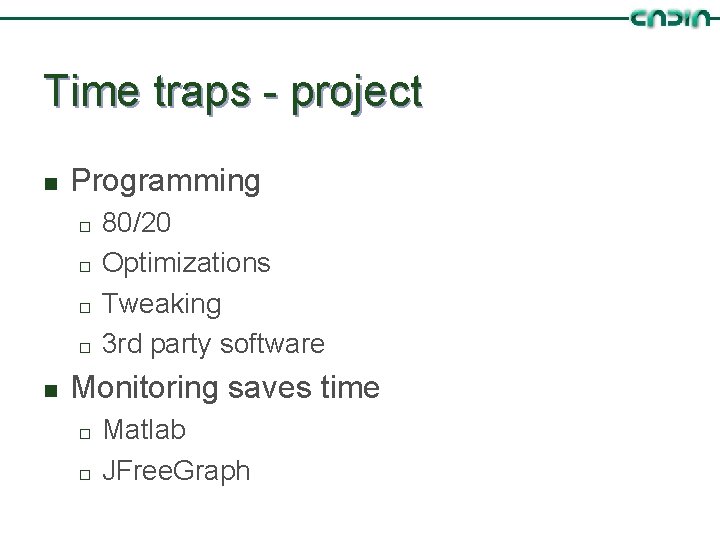 Time traps - project n Programming ¨ ¨ n 80/20 Optimizations Tweaking 3 rd