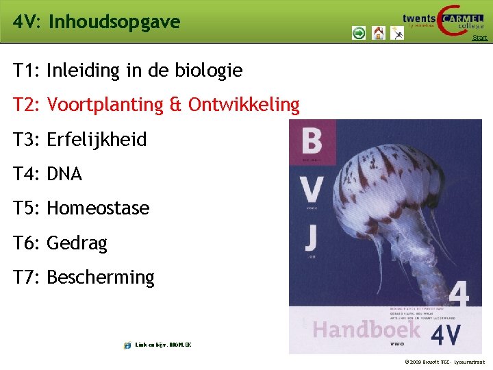4 V: Inhoudsopgave Start T 1: Inleiding in de biologie T 2: Voortplanting & 4 V: Inhoudsopgave Start T 1: Inleiding in de biologie T 2: Voortplanting &