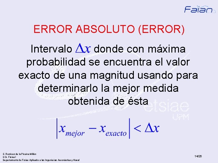 ERROR ABSOLUTO (ERROR) Intervalo donde con máxima probabilidad se encuentra el valor exacto de