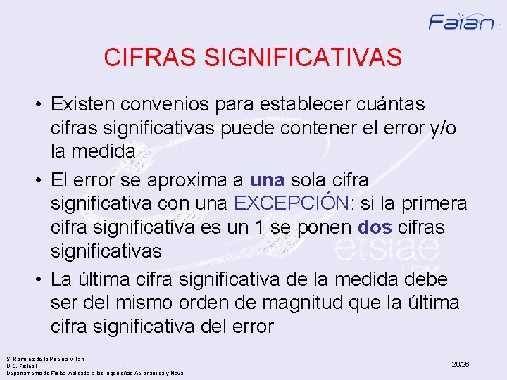 CIFRAS SIGNIFICATIVAS • Existen convenios para establecer cuántas cifras significativas puede contener el error
