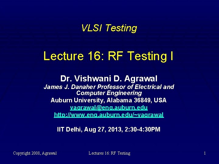VLSI Testing Lecture 16: RF Testing I Dr. Vishwani D. Agrawal James J. Danaher