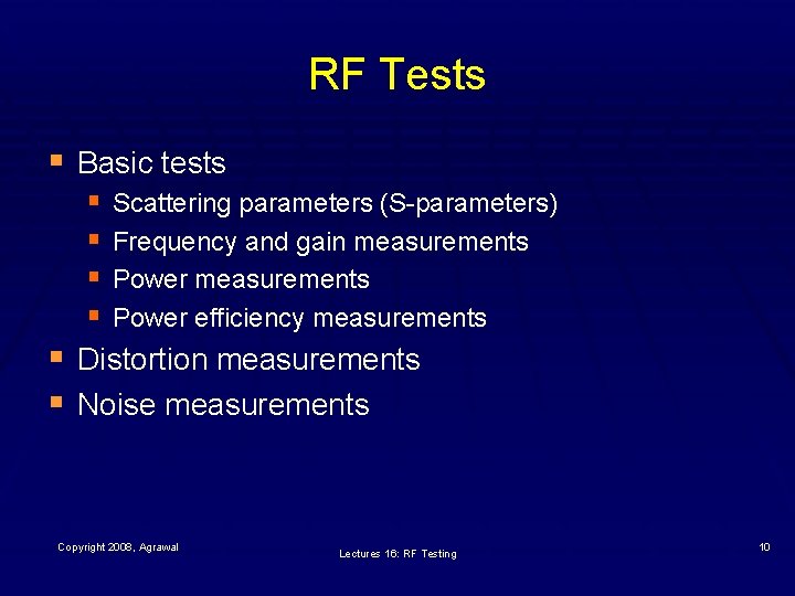 RF Tests § Basic tests § § § Scattering parameters (S-parameters) § Frequency and