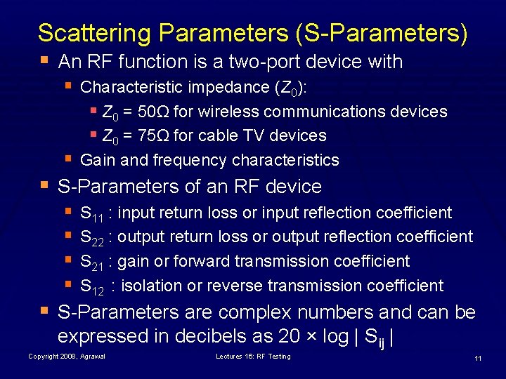 Scattering Parameters (S-Parameters) § An RF function is a two-port device with § Characteristic