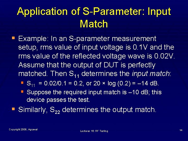 Application of S-Parameter: Input Match § Example: In an S-parameter measurement setup, rms value