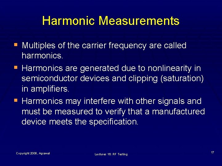 Harmonic Measurements § Multiples of the carrier frequency are called § § harmonics. Harmonics