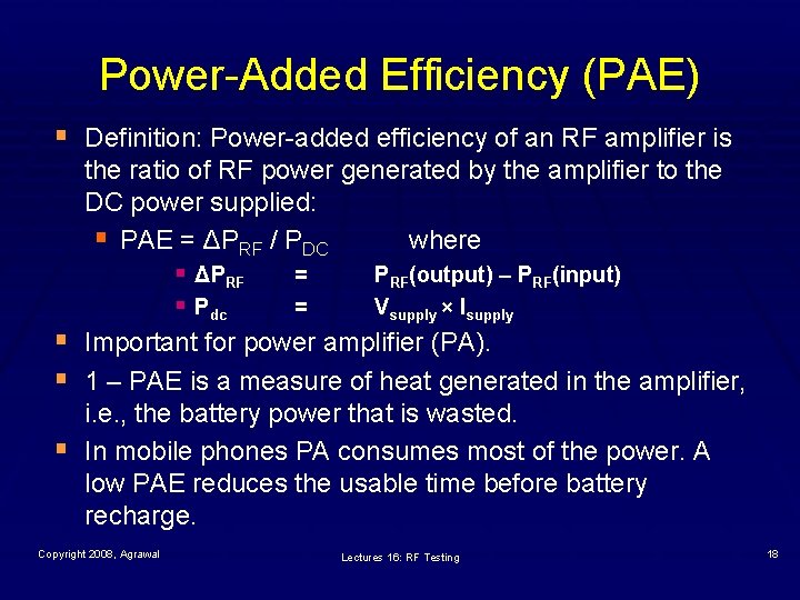 Power-Added Efficiency (PAE) § Definition: Power-added efficiency of an RF amplifier is § §