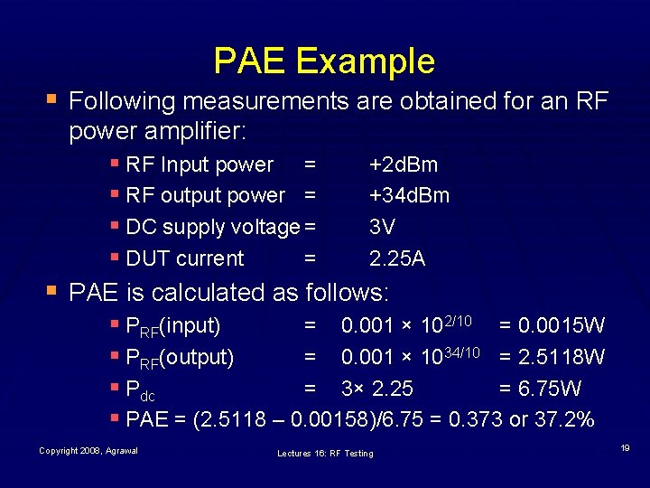 PAE Example § Following measurements are obtained for an RF § power amplifier: §