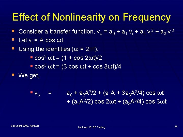 Effect of Nonlinearity on Frequency § § Consider a transfer function, vo = a
